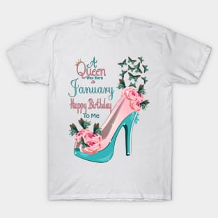 A Queen Was Born In January Happy Birthday To Me T-Shirt